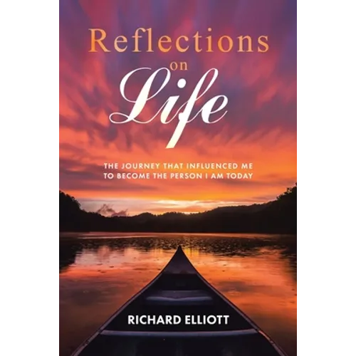 Reflections on Life: The Journey That Influenced Me to Become the Person I Am Today - Paperback