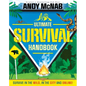 Andy McNab Ultimate Survival Handbook: Survive in the Wild, in the City and Online! - Hardcover