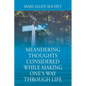 Meandering Thoughts Considered While Making One's Way Through Life - Paperback