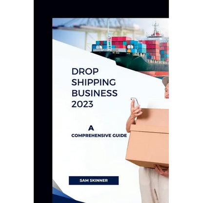 Drop Shipping Business 2023: A Comprehensive Guide - Paperback