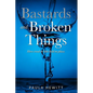 Bastards and Broken Things: Here creed or title held no place - Paperback