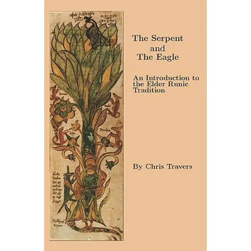 The Serpent and The Eagle: An Introduction to the Elder Runic Tradition - Paperback