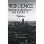 Resilience - Silence Without an Extra "I": Reflections - Hardcover