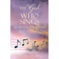 The God who Sings: Set Free by the Sound - Paperback