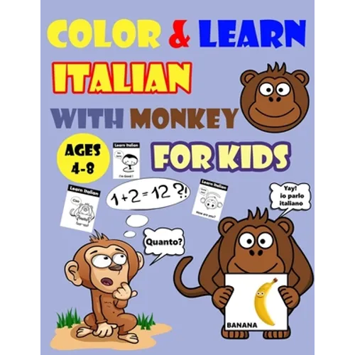 Color & Learn Italian with Monkey for Kids Ages 4-8: Monkey Coloring Book for kids & toddlers - Activity book for Easy Italian for Kids (Alphabet and - Paperback