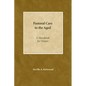 Pastoral Care to the Aged: A Handbook for Visitors - Paperback