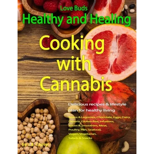 Love Buds: Healthy and Healing: Recipes with Weed and Pot - Paperback