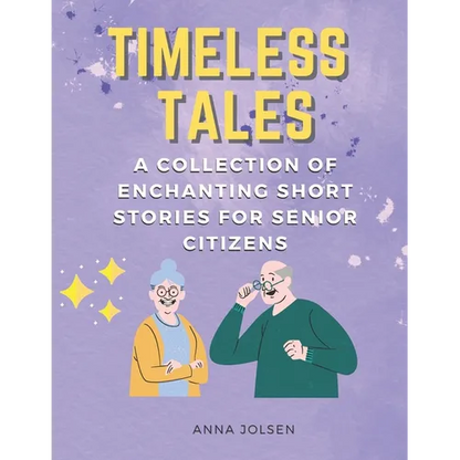 Timeless Tales: A Collection of Enchanting Short Stories for Senior Citizens - Paperback