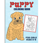 Puppy Coloring Book For Girls Ages 5-8: Filled With Adorable Images Of Charming Dogs and Puppies, For Boys And Girls - Paperback