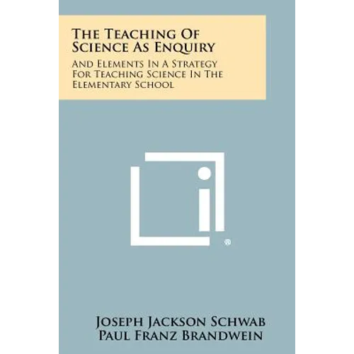 The Teaching Of Science As Enquiry: And Elements In A Strategy For Teaching Science In The Elementary School - Paperback