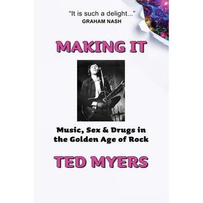 Making It: Music, Sex & Drugs in the Golden Age of Rock - Paperback