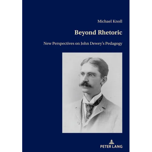 Beyond Rhetoric: New Perspectives on John Dewey's Pedagogy - Paperback