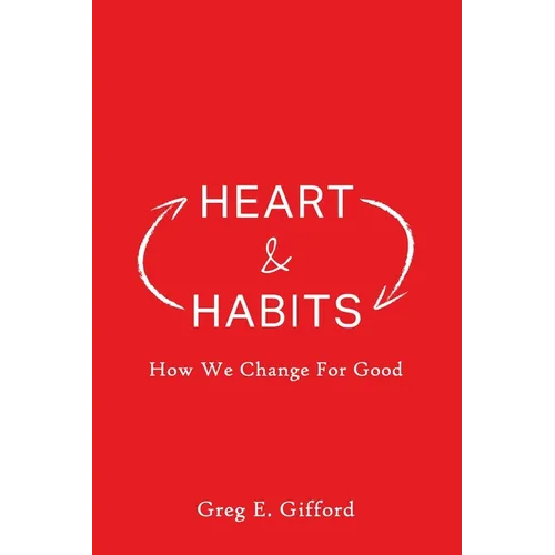 Heart & Habits: How We Change for Good - Paperback