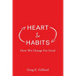 Heart & Habits: How We Change for Good - Paperback