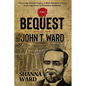 The Bequest of John T. Ward - Paperback