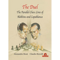 The Duel: The Parallel Chess Lives of A.Alekhine and J.R. Capablanca - Paperback