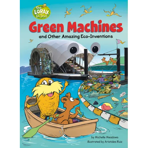 Green Machines and Other Amazing Eco-Inventions: A Dr. Seuss's the Lorax Nonfiction Book - Hardcover