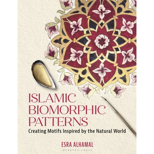Islamic Biomorphic Patterns: Creating Motifs Inspired by the Natural World - Paperback