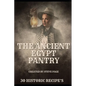 The Ancient Egypt Pantry: 30 Historic Recipe's - Paperback