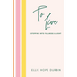 To Live: Stepping Into Fullness and Light - Hardcover