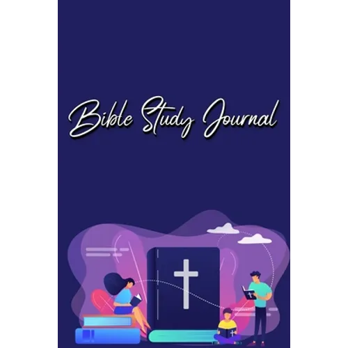 Bible Study Journal: A Christian Bible Study Workbook: A Simple Guide To Journaling Scripture Using S.O.A.P Method - Paperback
