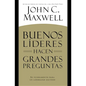 Buenos Líderes Hacen Grandes Preguntas: Su Fundamento para un Liderazgo Exitoso = Good Leaders Ask Great Questions - Paperback