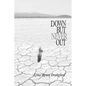 Down But Never Out: A Collection of Poetry - Paperback