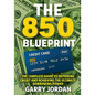 The 850 Blueprint: The Complete Guide to Repairing Credit and Achieving the Ultimate Borrowing Power - Paperback