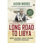 Long Road to Libya: Danger, excitement, tenacity, resilience, opportunity and success - Paperback