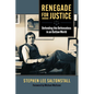 Renegade for Justice: Defending the Defenseless in an Outlaw World - Paperback