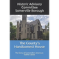 The County's Handsomest House: The Story of Somerville's American-Gothic Classic - Paperback