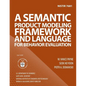 Nistir 7681: A Semantic Product Modeling Framework and Language for Behavior Evaluation - Paperback