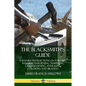 The Blacksmith's Guide: Valuable Instructions on Forging, Welding, Hardening, Tempering, Casehardening, Annealing, Coloring and Brazing - Paperback