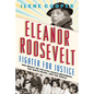 Eleanor Roosevelt, Fighter for Justice: Her Impact on the Civil Rights Movement, the White House, and the World - Hardcover