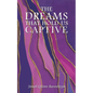The Dreams That Hold Us Captive - Paperback
