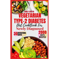 Vegetarian Type-2 Diabetes Diet Cookbook for Newly Diagnosed: Quick and delicious 30-day meal plan ideas with balanced plant-based recipes to manage p - Paperback