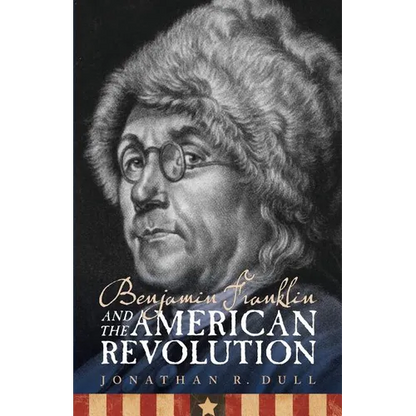 Benjamin Franklin and the American Revolution - Paperback