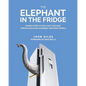 The Elephant in the Fridge: Guided Steps to Data Vault Success through Building Business-Centered Models - Paperback