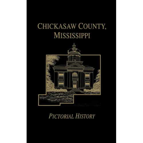 Chickasaw Co, MS - Pictorial - Hardcover