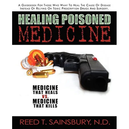 Healing Poisoned Medicine: Medicine to Heal or Medicine to Kill - Paperback
