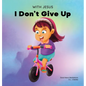 With Jesus I Don't Give Up: A Christian book for kids about perseverance, using a story from the Bible to increase their confidence in God's Word & to - Hardcover