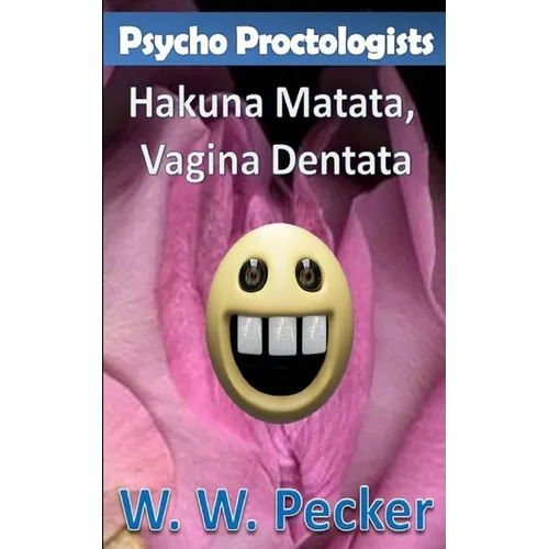 Psycho Proctologists - Hakuna Matata, Vagina Dentata (Psycho Proctologists #2) - Paperback