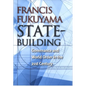 State-Building: Governance and World Order in the 21st Century - Hardcover