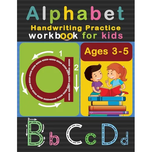 Alphabet Handwriting Practice Workbook for Kids Ages 3-5: ABC Letter Tracing Ultimate Solution for Pre K, Kindergarten Students - Paperback