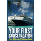 Your First Cruise Vacation: Tips, Advice and Planning Guide - Paperback