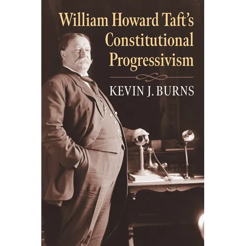 William Howard Taft's Constitutional Progressivism - Hardcover