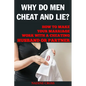 Why Do Men Cheat and Lie?: How to Make Your Marriage Work with a Cheating Husband or Partner - Paperback