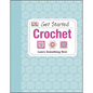 Get Started: Crochet: Learn Something New - Hardcover