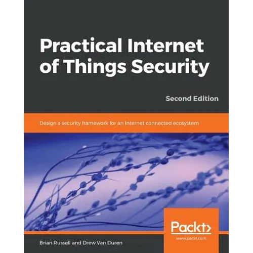 Practical Internet of Things Security, Second Edition - Paperback