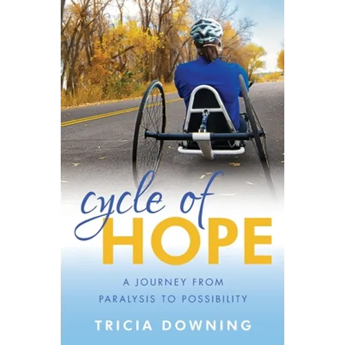 Cycle of Hope: A Journey From Paralysis to Possiblity - Paperback